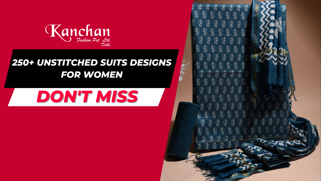 250+ Unstitched Suits Designs for Women